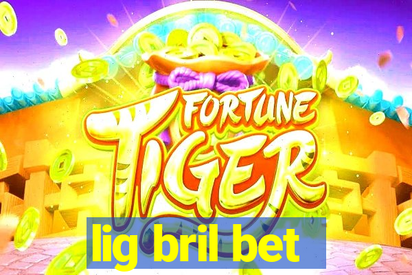 lig bril bet